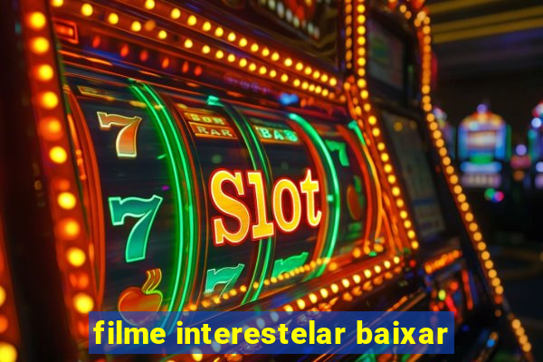 filme interestelar baixar